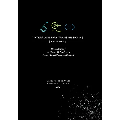 InterPlanetary Transmissions: Proceedings of the Santa Fe Institute's Second InterPlanetary Festival
