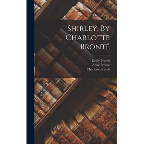 Shirley, By Charlotte Brontë