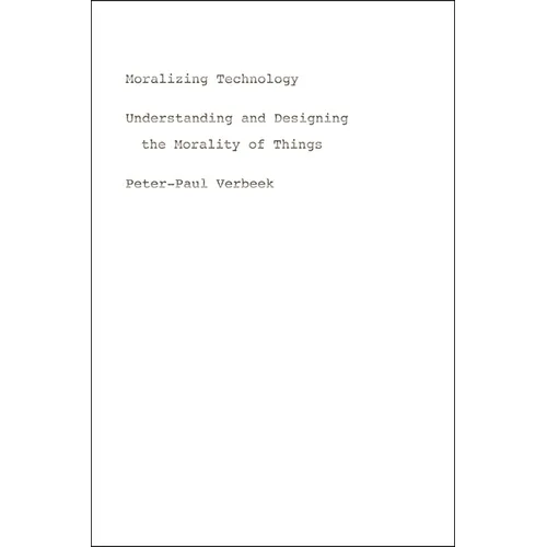 Moralizing Technology: Understanding and Designing the Morality of Things