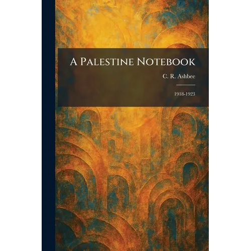 A Palestine Notebook: 1918-1923