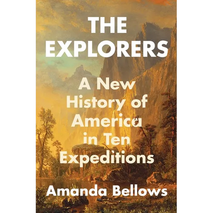 The Explorers: A New History of America in Ten Expeditions