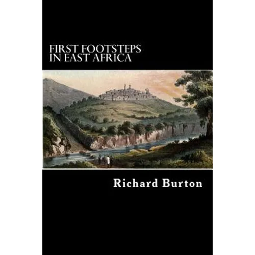 First Footsteps in East Africa: or, an Exploration of Harar
