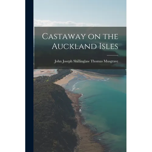 Castaway on the Auckland Isles