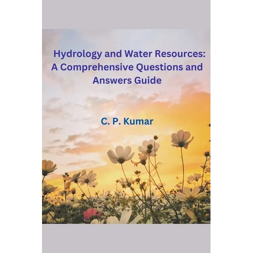 Hydrology and Water Resources: A Comprehensive Questions and Answers Guide