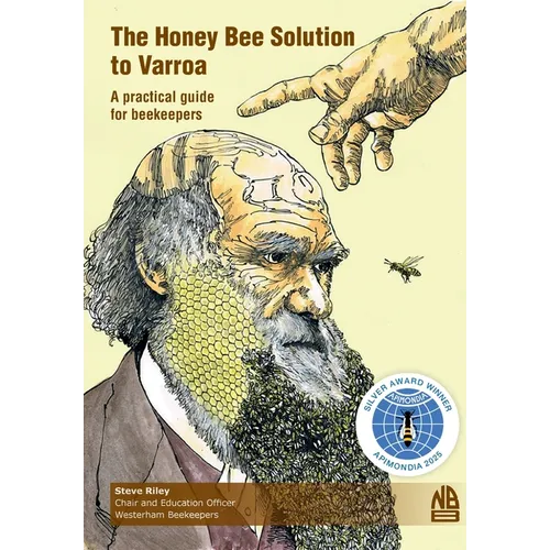 The Honey Bee Solution to Varroa. A practical guide for beekeepers
