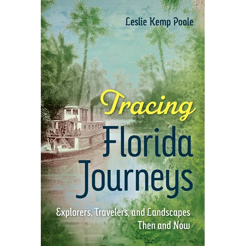 Tracing Florida Journeys: Explorers, Travelers, and Landscapes Then and Now