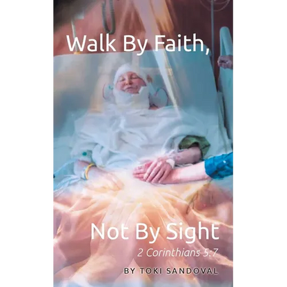 Walk By Faith, Not By Sight: 2 Corinthians 5:7 - Paperback
