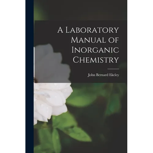 A Laboratory Manual of Inorganic Chemistry
