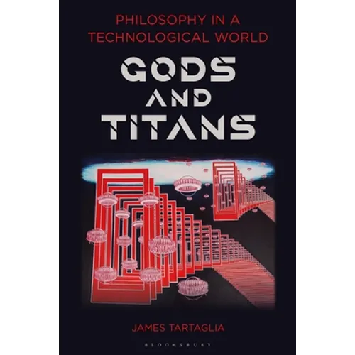 Philosophy in a Technological World: Gods and Titans