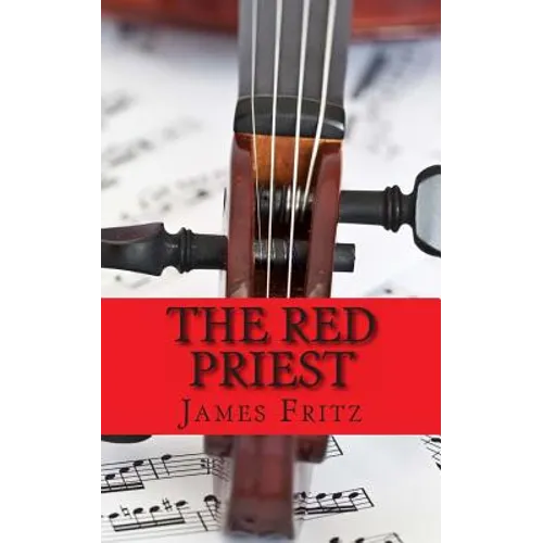 The Red Priest: The Life of Antonio Vivaldi