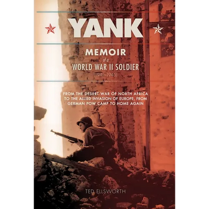Yank: Memoir of a World War II Soldier (1941-1945) from the Desert War of Africa to the Allied Invasion of Europe, from Germ - Paperback