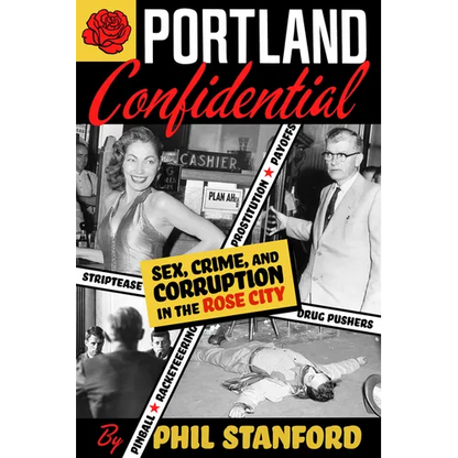Portland Confidential: Sex, Crime, and Corruption in the Rose City - Paperback