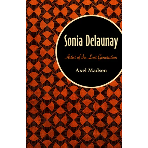 Sonia Delaunay: Artist of the Lost Generation