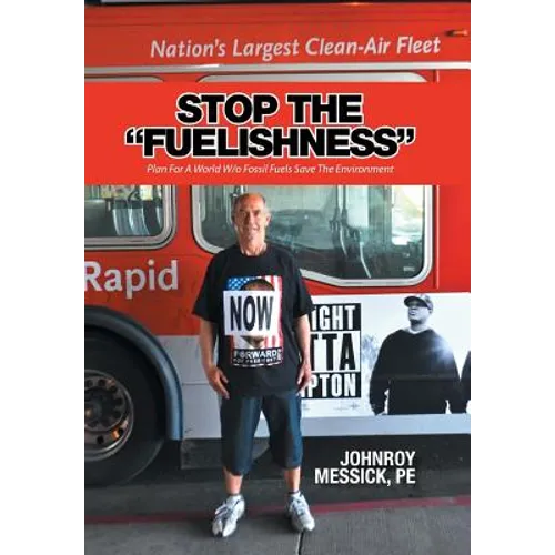 Stop the "Fuelishness": Plan For A World W/o Fossil Fuels Save The Environment