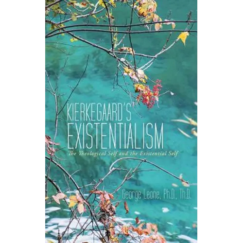 Kierkegaard's Existentialism: The Theological Self and the Existential Self