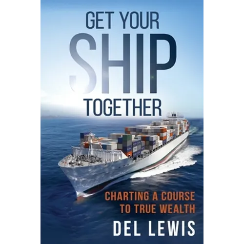 Get Your Ship Together: A Mariner's Guide To True Wealth