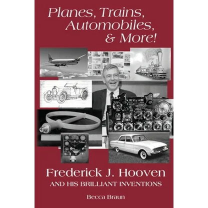 Planes, Trains, Automobiles, & More!: Frederick J. Hooven and His Brilliant Inventions - Paperback