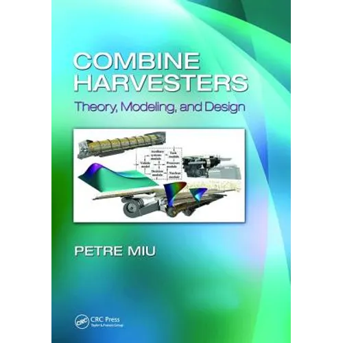 Combine Harvesters: Theory, Modeling, and Design