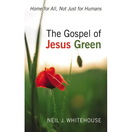 The Gospel of Jesus Green: Home for All, Not Just for Humans