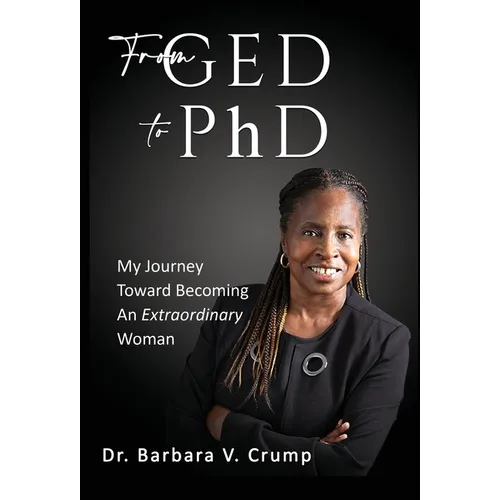 From GED to PhD: My Journey Toward Becoming an Extraordinary Woman