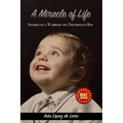A Miracle of Life: Stories of a Warrior and a Triumphant Boy