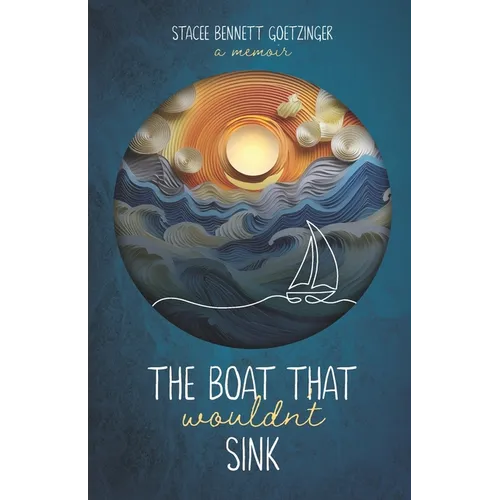 The Boat That Wouldn't Sink: A Memoir