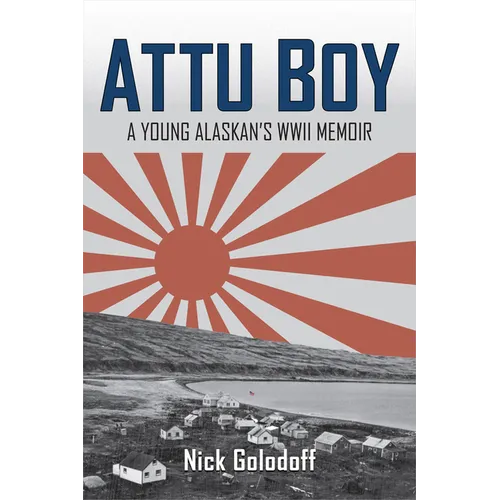 Attu Boy: A Young Alaskan's WWII Memoir