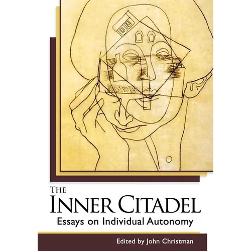 The Inner Citadel: Essays on Individual Autonomy
