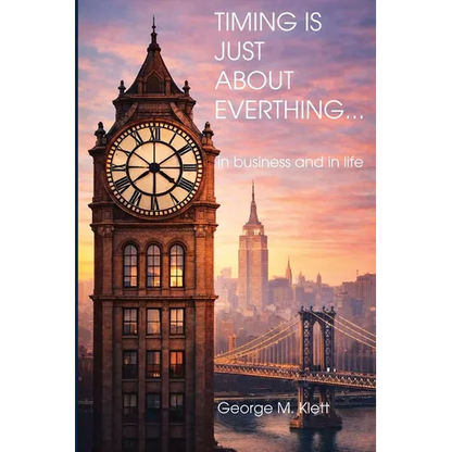 TIMING IS JUST ABOUT EVERYTHING (in business and in life)