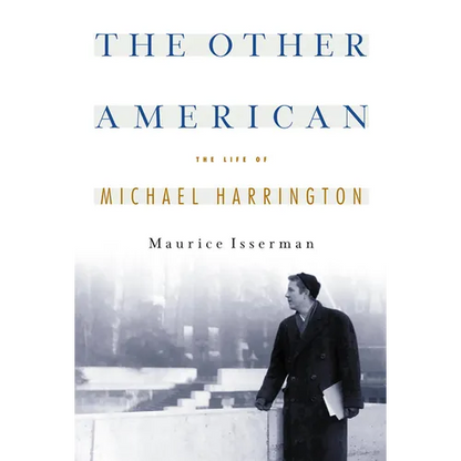 The Other American the Life of Michael Harrington