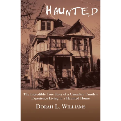 Haunted: The Incredible True Story of a Canadian Family's Experience Living in a Haunted House - Paperback