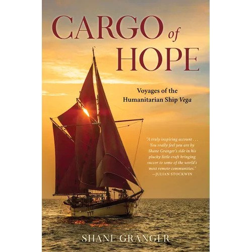 Cargo of Hope: Voyages of the Humanitarian Ship Vega