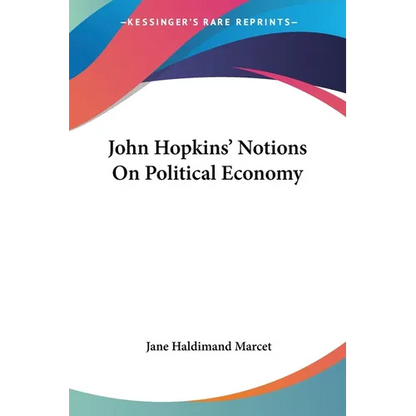 John Hopkins' Notions On Political Economy
