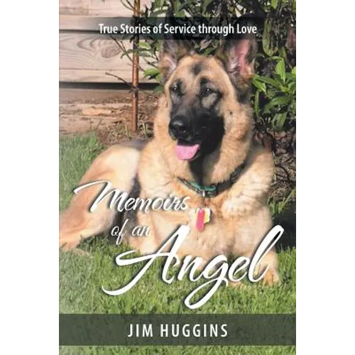 Memoirs of an Angel: True Stories of Service through Love