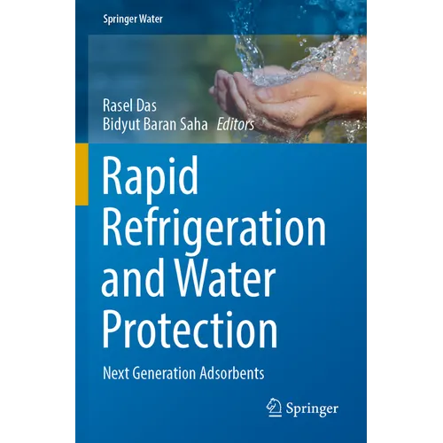 Rapid Refrigeration and Water Protection: Next Generation Adsorbents