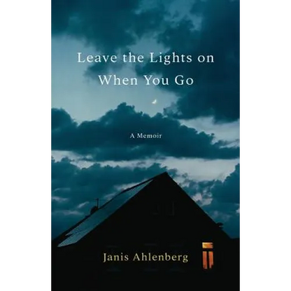 Leave the Lights on When You Go: A Memoir - Paperback