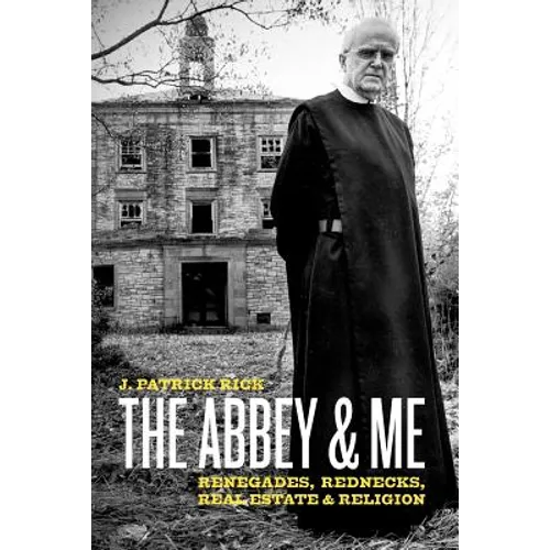 The Abbey & Me: Renegades, Rednecks, Real Estate & Religion