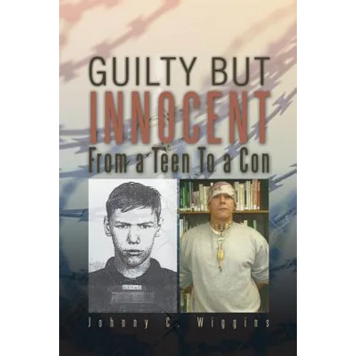 Guilty But Innocent: From a Teen to a Con