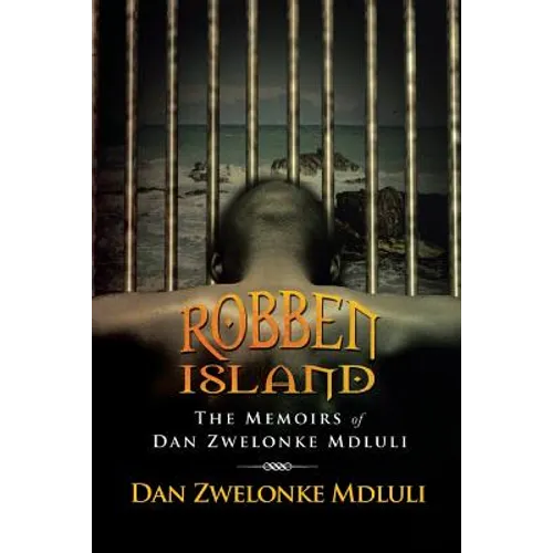 Robben Island: The Memoirs of Dan Zwelonke Mdluli