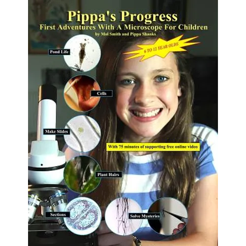 Pippa's Progress. First Adventures With A Microscope For Children