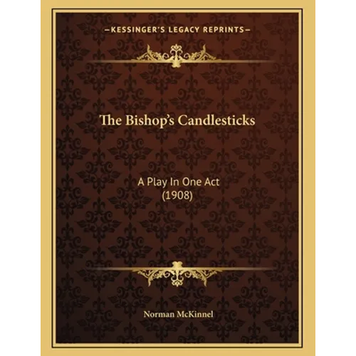 The Bishop's Candlesticks: A Play In One Act (1908)