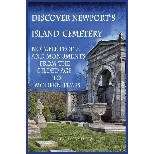 Discover Newport's Island Cemetery: Notable People and Monuments from the Gilded Age to Modern Times