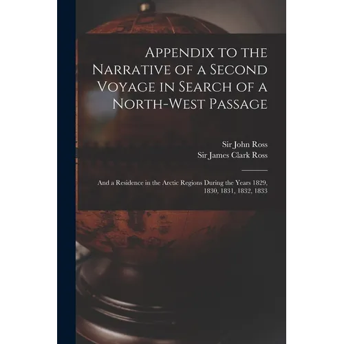 Appendix to the Narrative of a Second Voyage in Search of a North-west Passage [microform]: and a Residence in the Arctic Regions During the Years 182