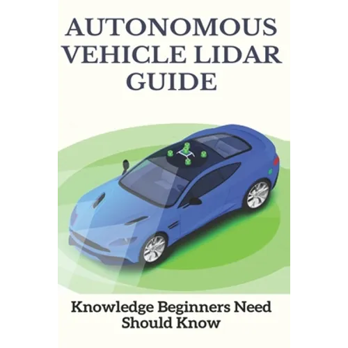 Autonomous Vehicle Lidar Guide: Knowledge Beginners Need Should Know: Sparse-3D Lidar Outdoor Map-Based Autonomous Vehicle Localization