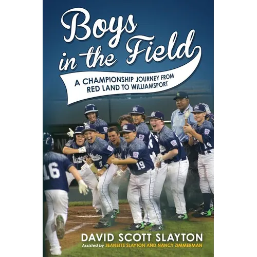 Boys in the Field: A Championship Journey from Red Land to Williamsport
