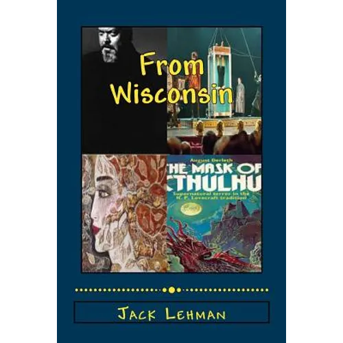 Out of Wisconsin: Orson Welles, Houdini, Lorine Niedecker, August Derleth