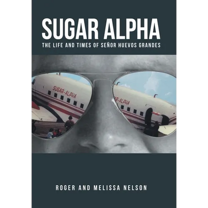 Sugar Alpha: The Life and Times of Senor Huevos Grandes - Hardcover