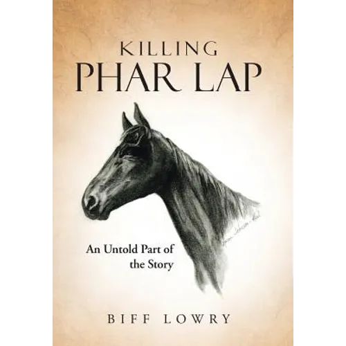 Killing Phar Lap: An Untold Part of the Story