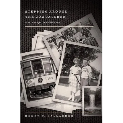 Stepping Around the Cowcatcher: A Minneapolis Childhood - Paperback