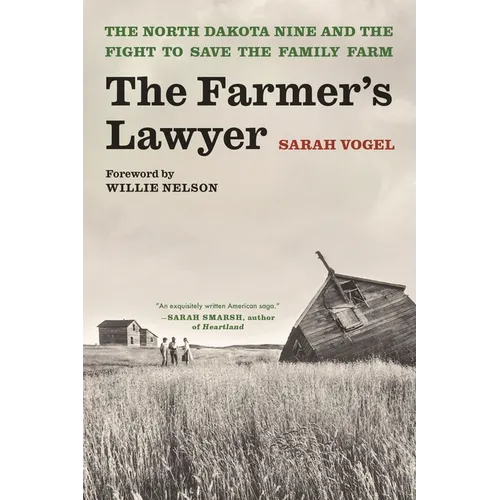The Farmer's Lawyer: The North Dakota Nine and the Fight to Save the Family Farm, with a Foreword by Willie Nelson